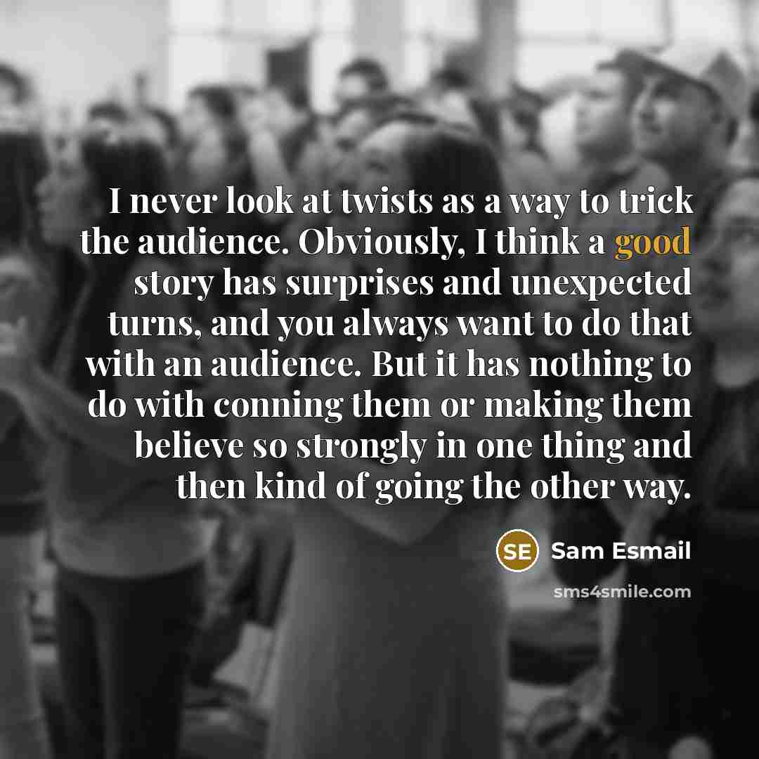 “I never look at twists as a way to trick…” quote by Sam Esmail