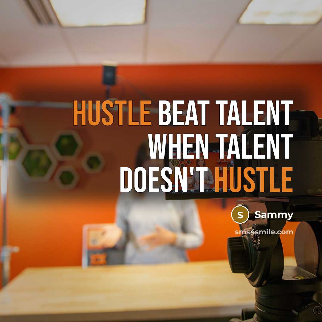 “Hustle beat talent when talent doesn't hustle…” quote by Sammy