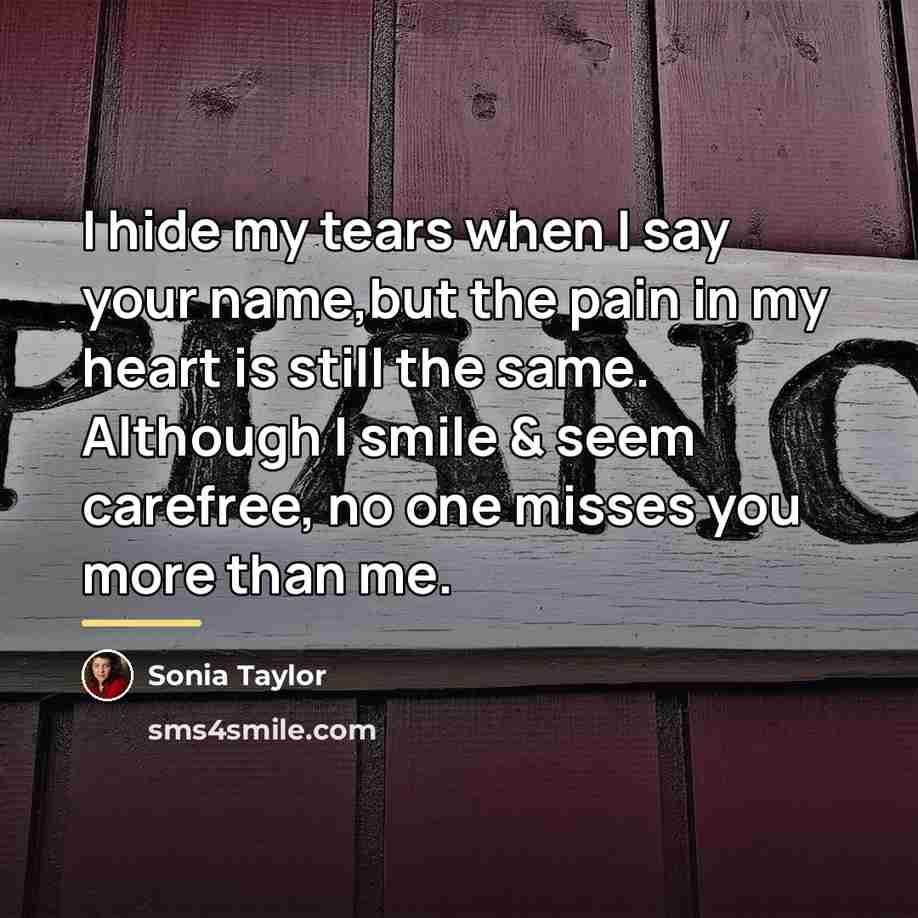 “I hide my tears when I say your name,but the…” quote by Sonia Taylor