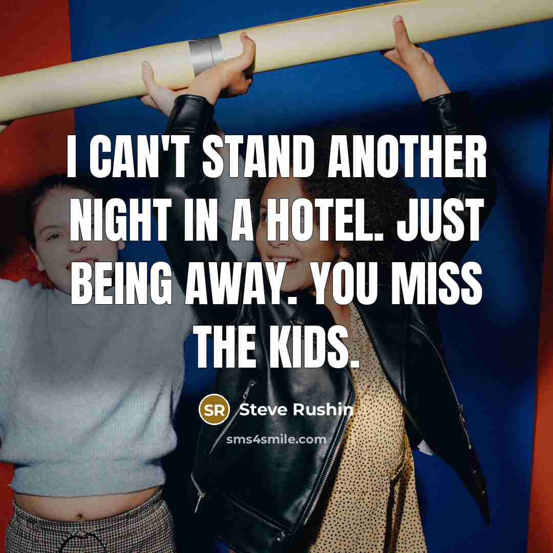 “I can't stand another night in a hotel. Just being…” quote by Steve Rushin
