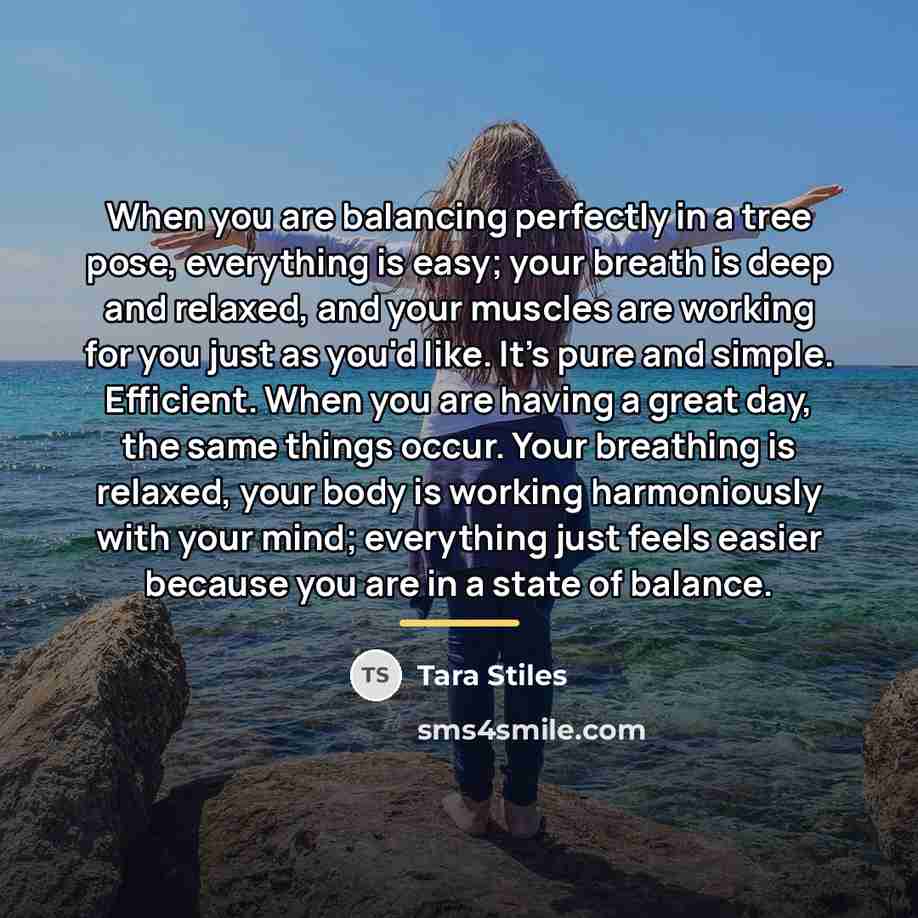 “When you are balancing perfectly in a tree pose, everything…” quote by Tara Stiles