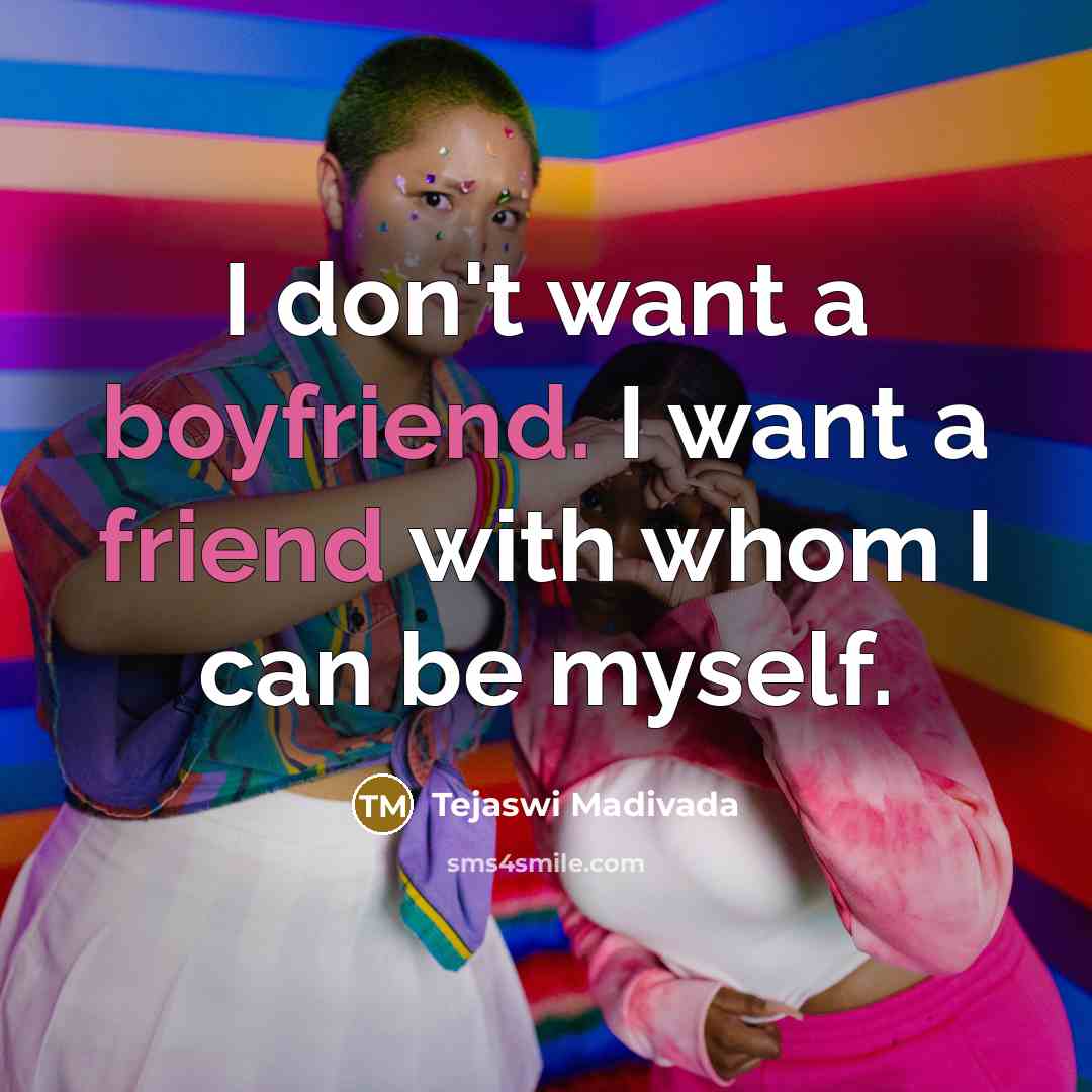“I don't want a boyfriend. I want a friend with…” quote by Tejaswi Madivada