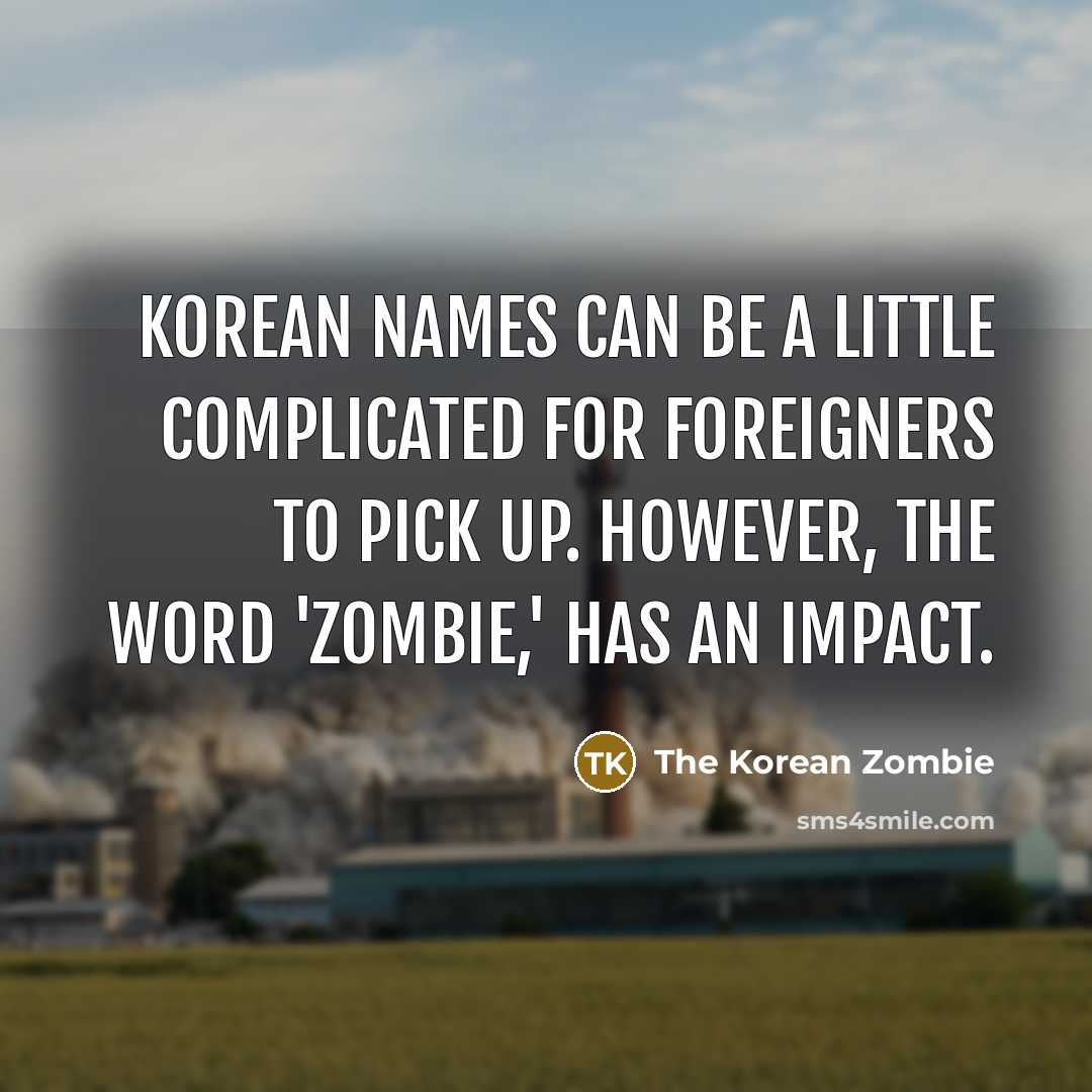 “Korean names can be a little complicated for foreigners to…” quote by The Korean Zombie