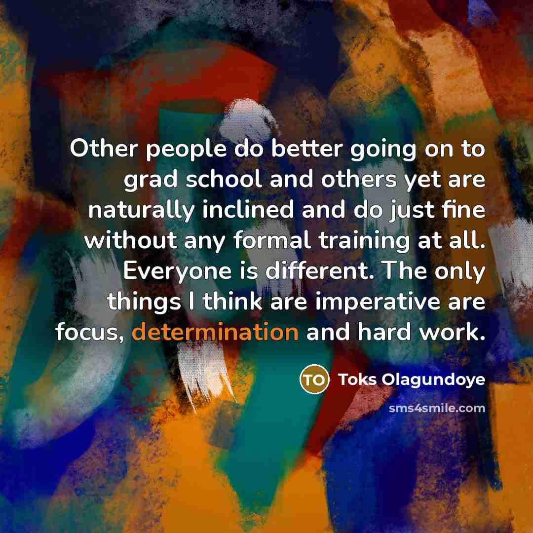 “Other people do better going on to grad school and…” quote by Toks Olagundoye