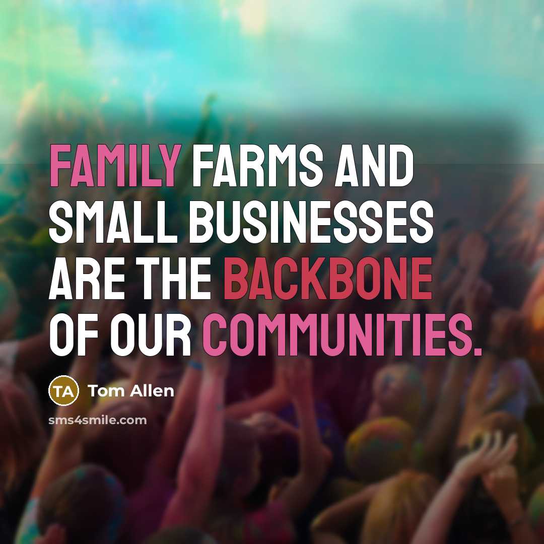 “Family farms and small businesses are the backbone of our…” quote by Tom Allen