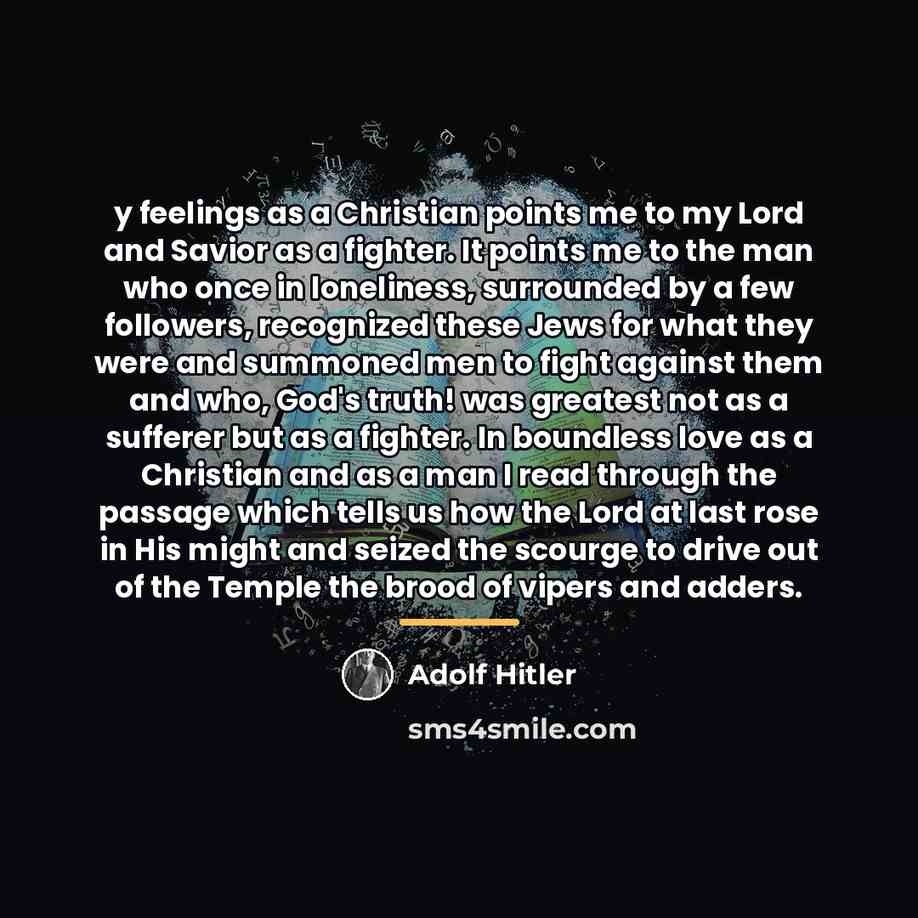 “y feelings as a Christian points me to my Lord…” quote by Adolf Hitler