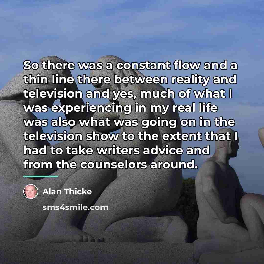 “So there was a constant flow and a thin line…” quote by Alan Thicke
