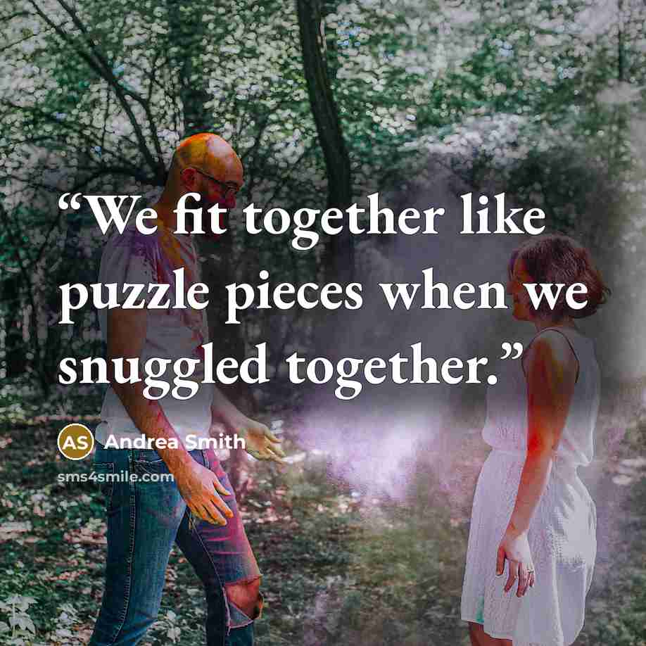“We fit together like puzzle pieces when we snuggled together.” quote by Andrea Smith