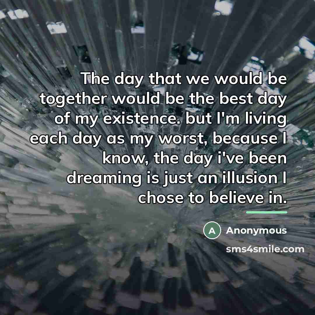 “The day that we would be together would be the…” quote by Anonymous