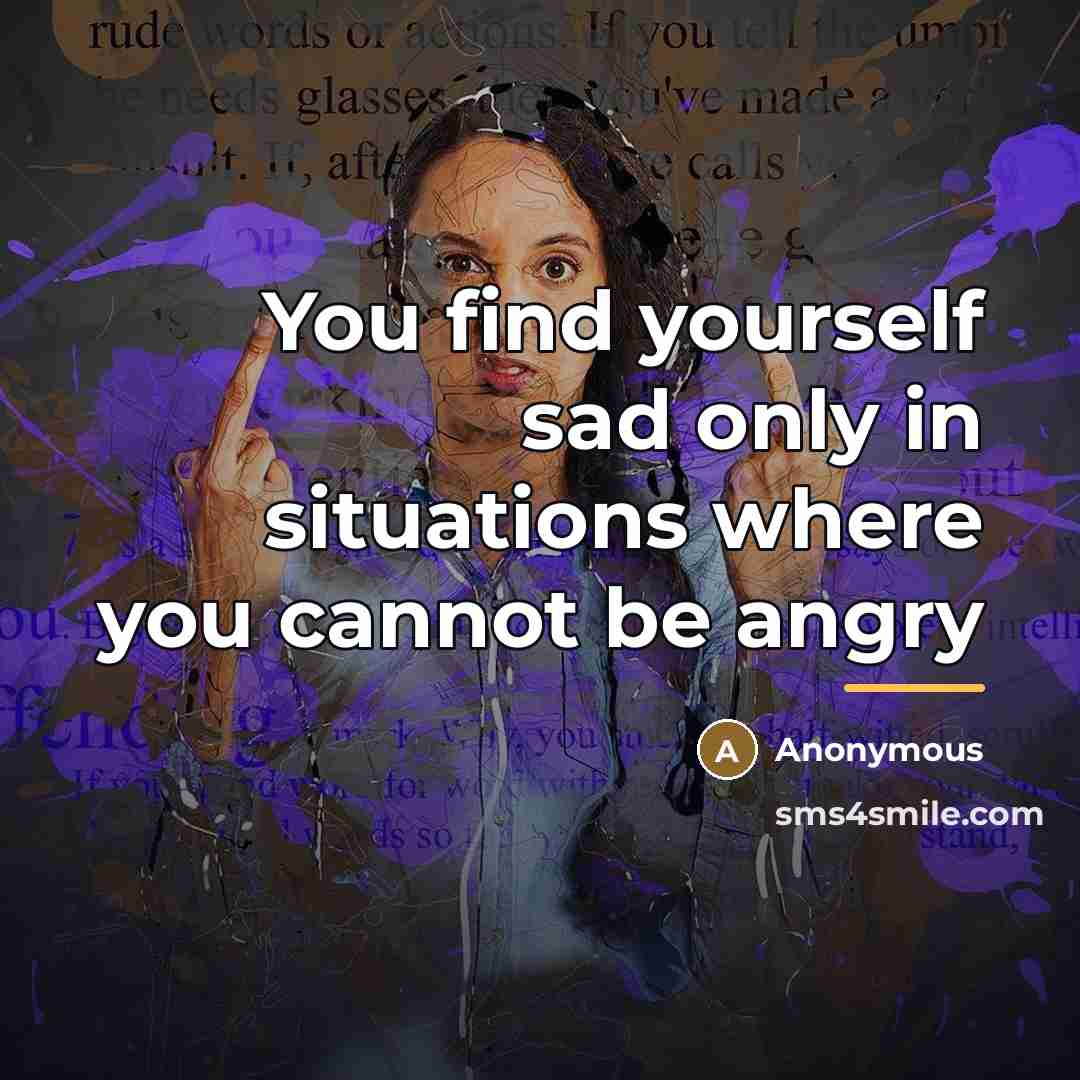 “You find yourself sad only in situations where you cannot…” quote by Anonymous