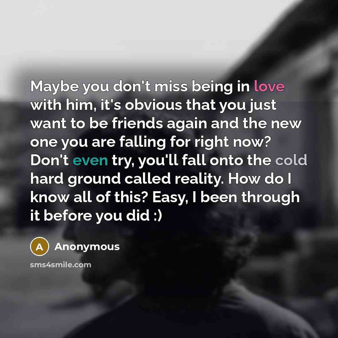 “Maybe you don't miss being in love with him, it's…” quote by Anonymous