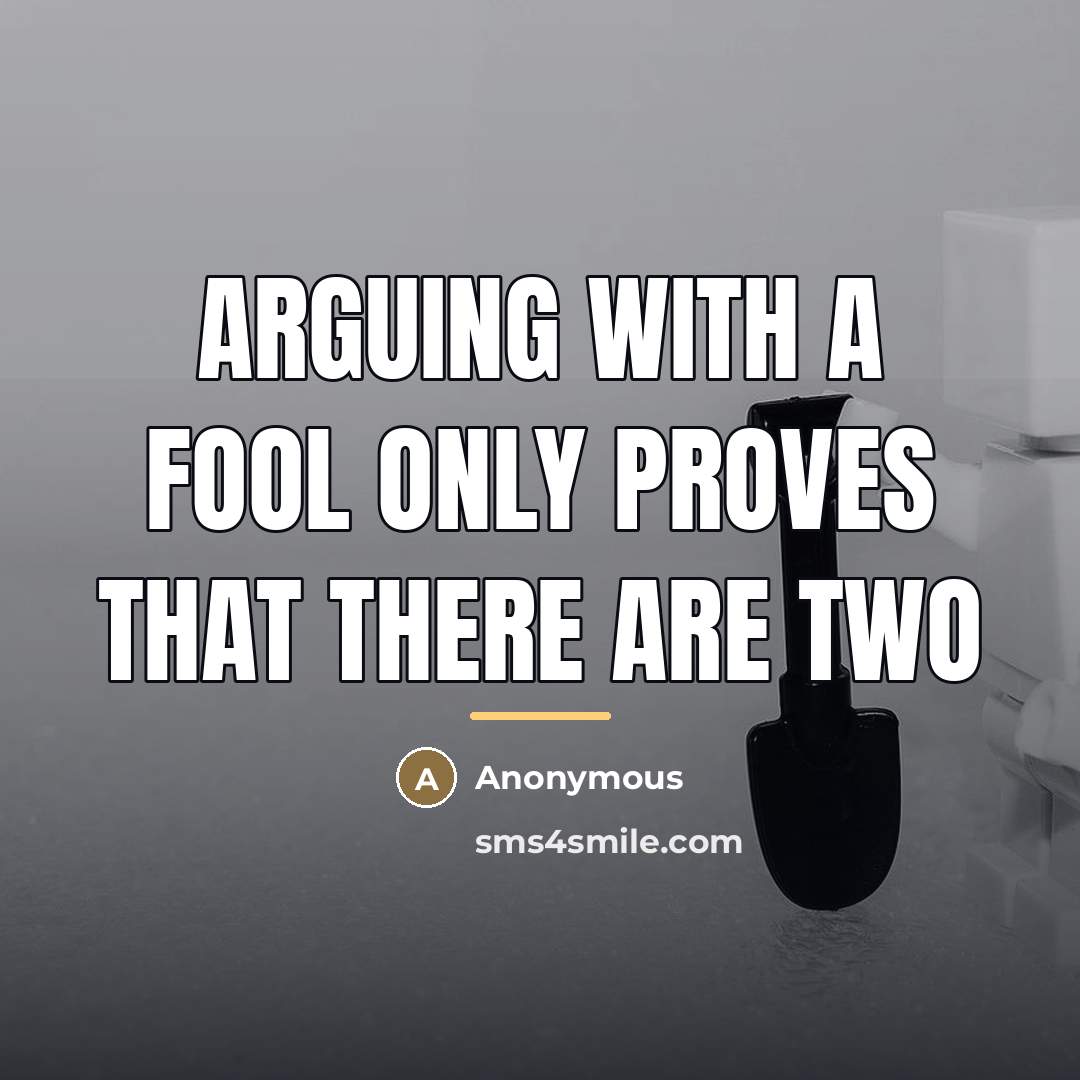 “Arguing with a fool only proves that there are two…” quote by Anonymous