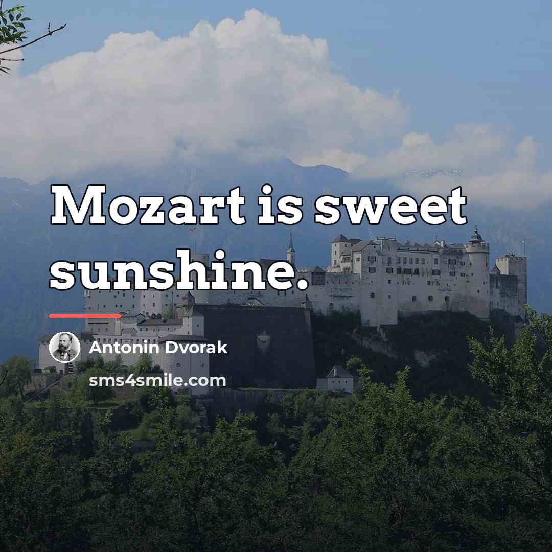 “Mozart is sweet sunshine.…” quote by Antonin Dvorak