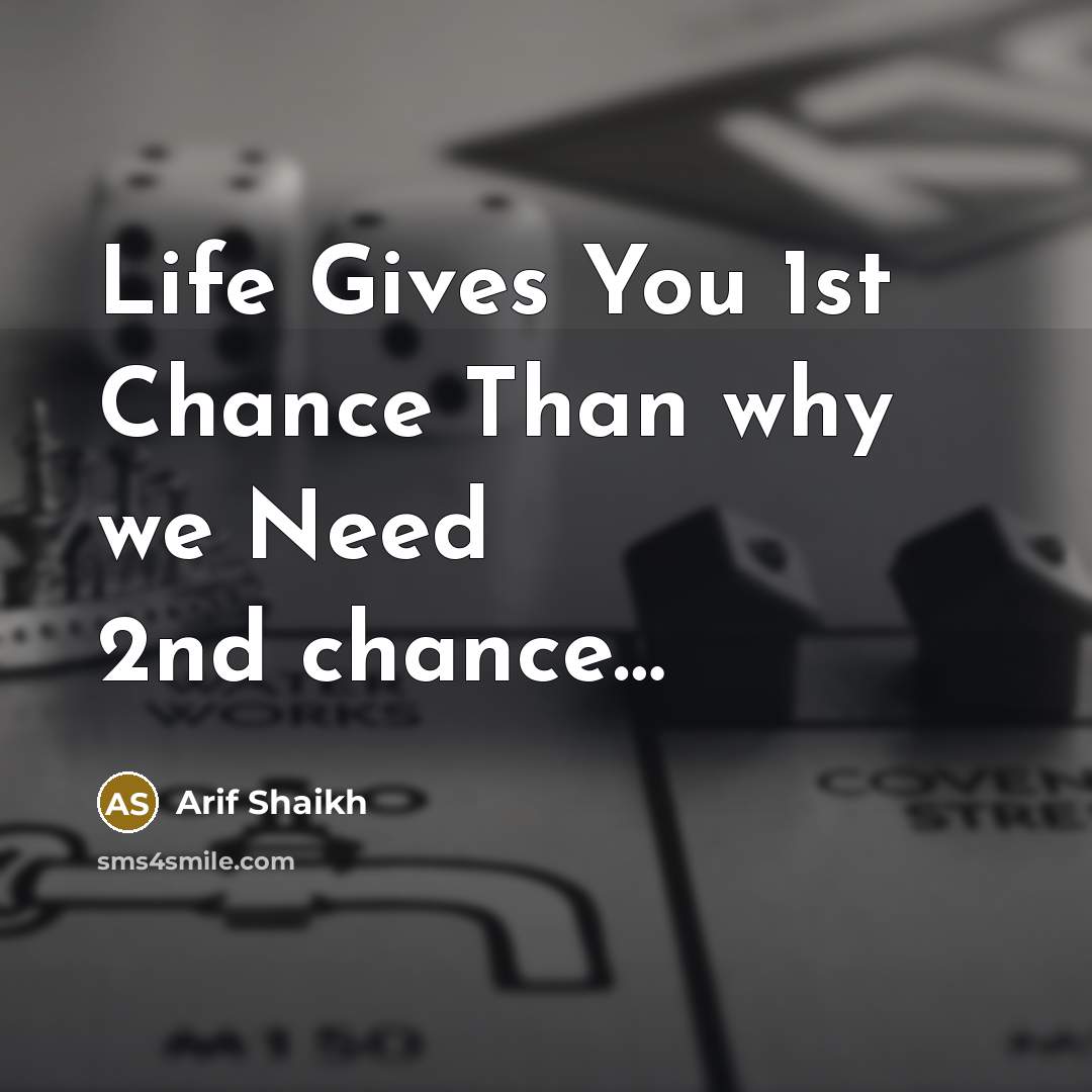 “Life Gives You 1st Chance Than why we Need 2nd chance…” quote by Arif Shaikh