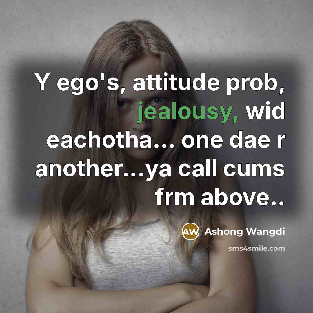 “Y ego's, attitude prob, jealousy, wid eachotha... one dae r…” quote by Ashong Wangdi