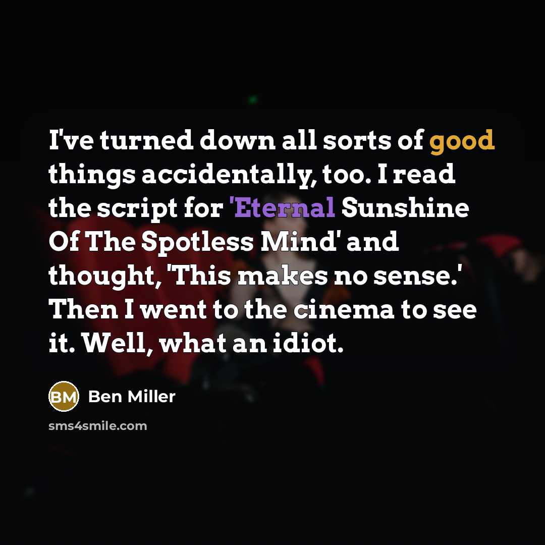 “I've turned down all sorts of good things accidentally, too.…” quote by Ben Miller
