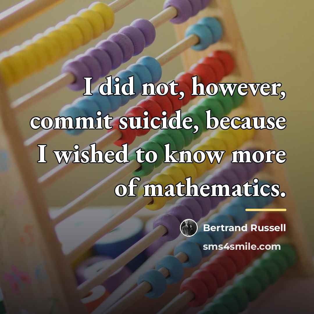 “I did not, however, commit suicide, because I wished to…” quote by Bertrand Russell