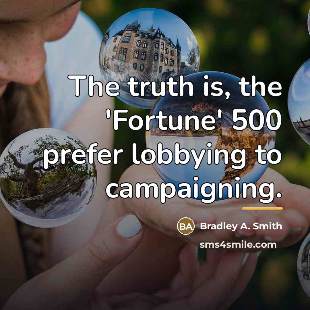 “The truth is, the 'Fortune' 500 prefer lobbying to campaigning.…” quote by Bradley A. Smith