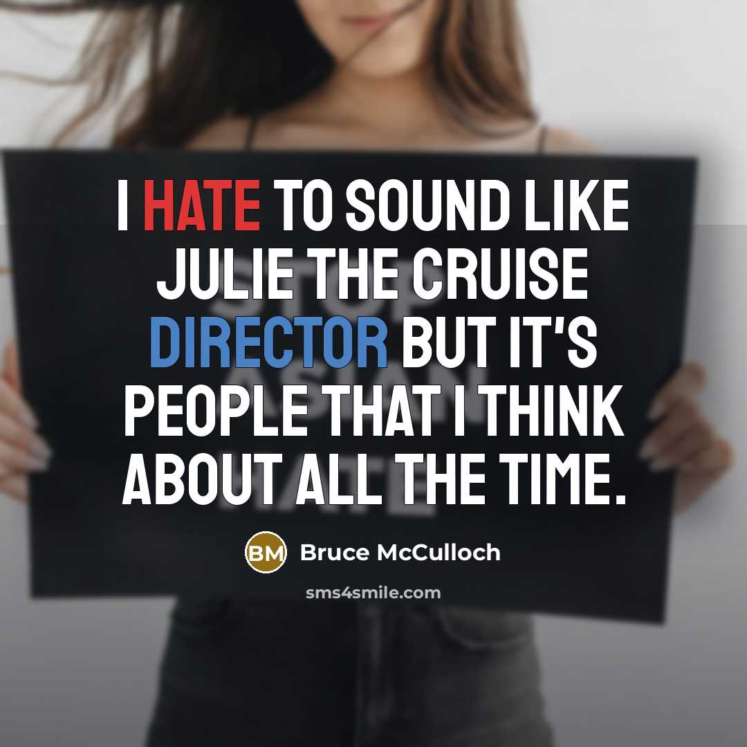 “I hate to sound like Julie the cruise director but…” quote by Bruce McCulloch
