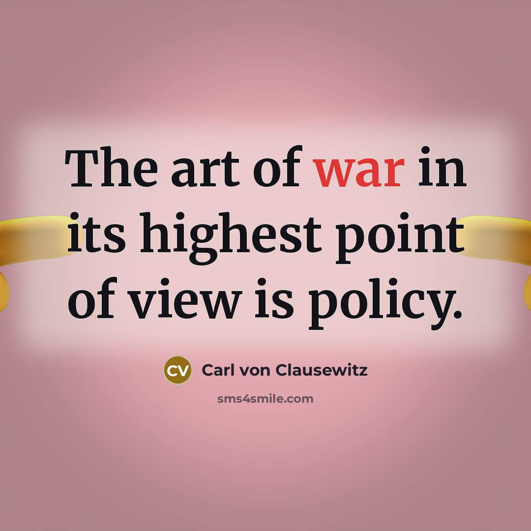 “The art of war in its highest point of view…” quote by Carl von Clausewitz