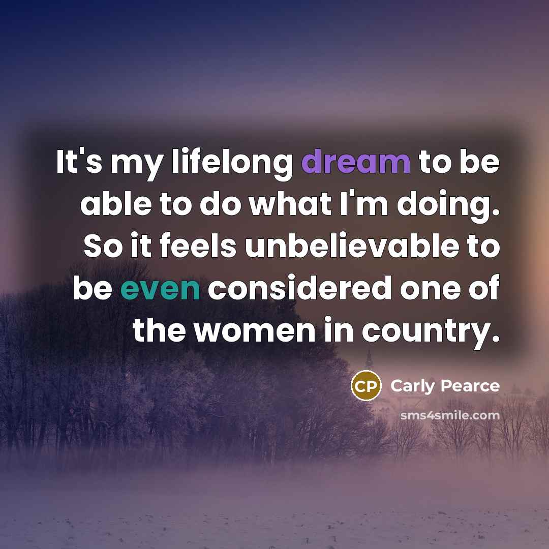 “It's my lifelong dream to be able to do what…” quote by Carly Pearce