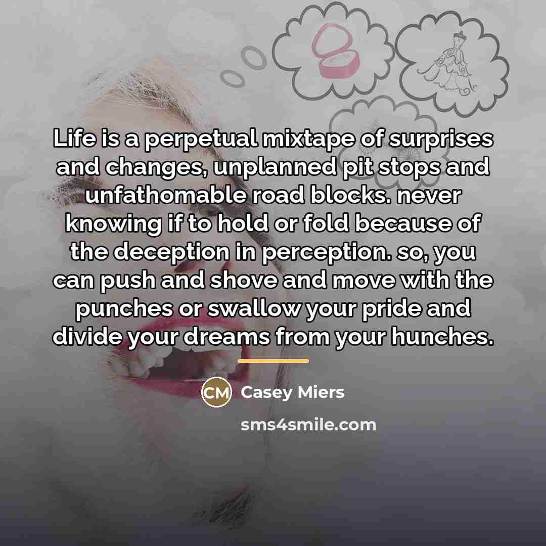 “Life is a perpetual mixtape of surprises and changes, unplanned…” quote by Casey Miers