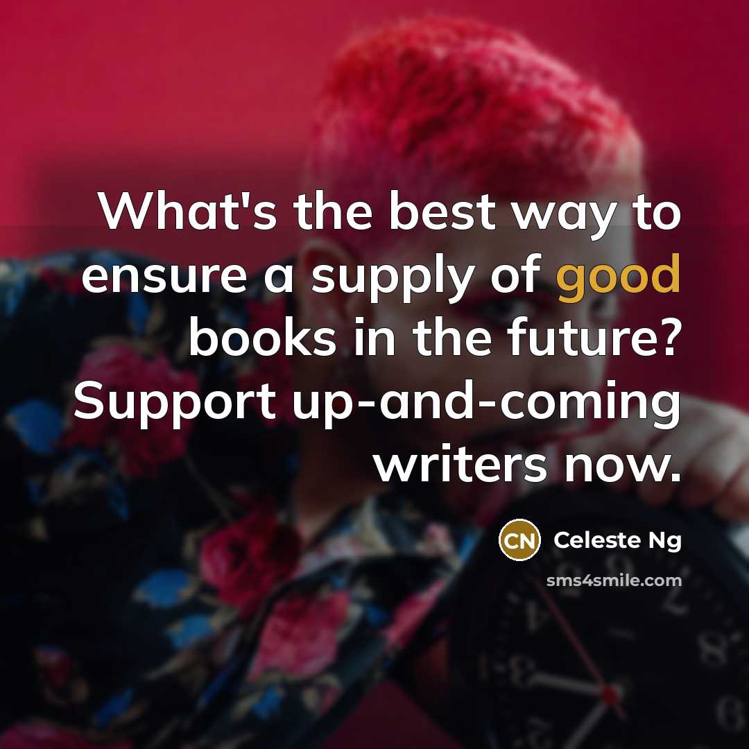 “What's the best way to ensure a supply of good…” quote by Celeste Ng
