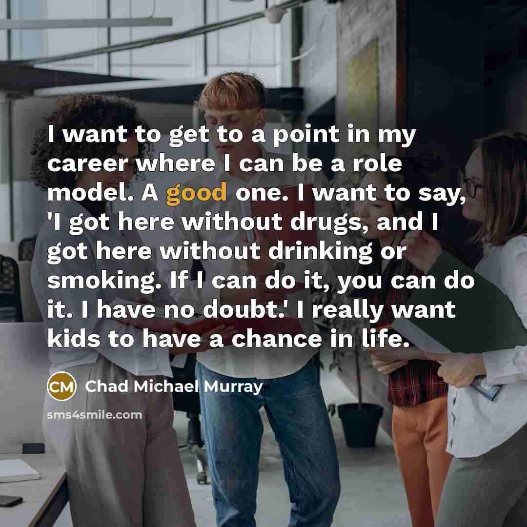 “I want to get to a point in my career…” quote by Chad Michael Murray