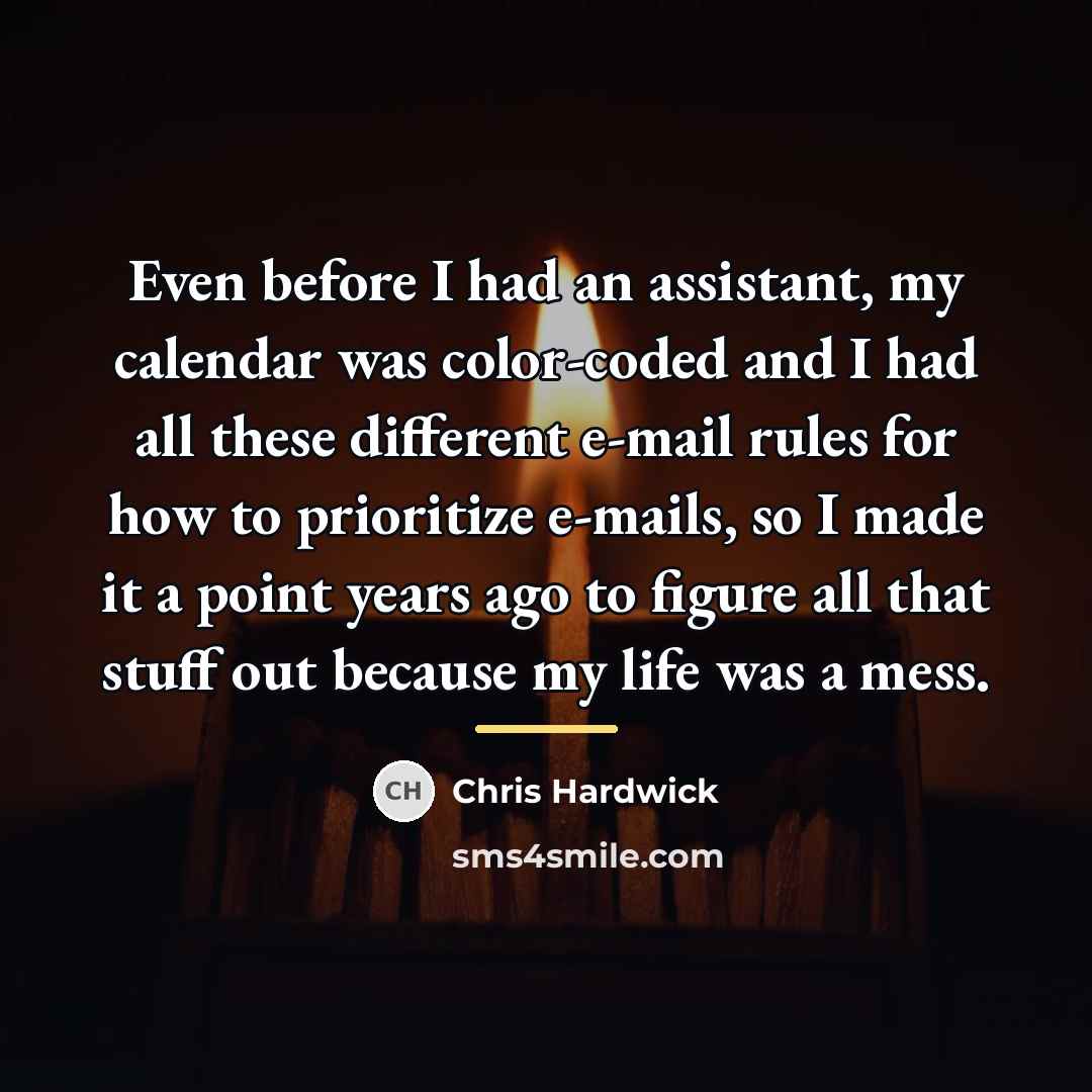 “Even before I had an assistant, my calendar was color-coded…” quote by Chris Hardwick