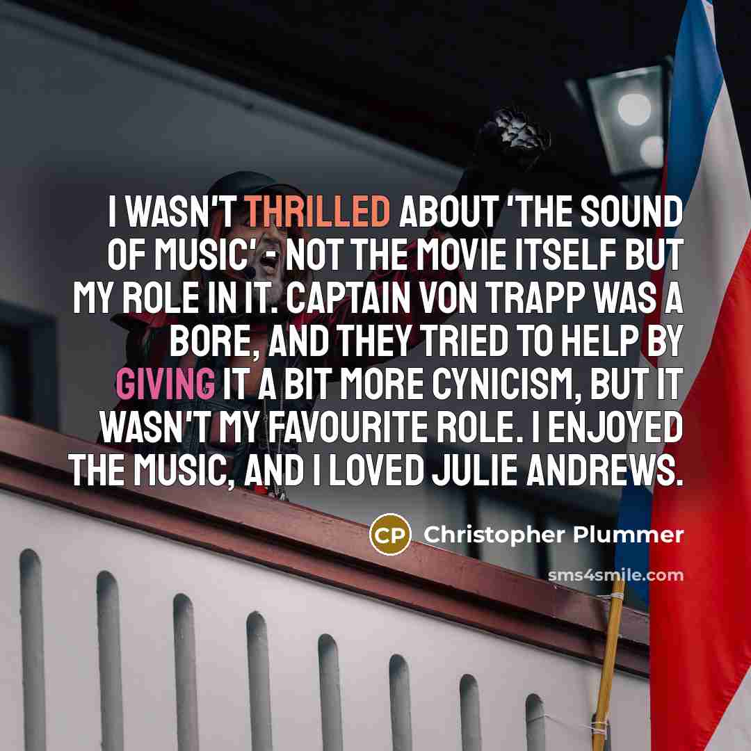 “I wasn't thrilled about 'The Sound Of Music' - not…” quote by Christopher Plummer