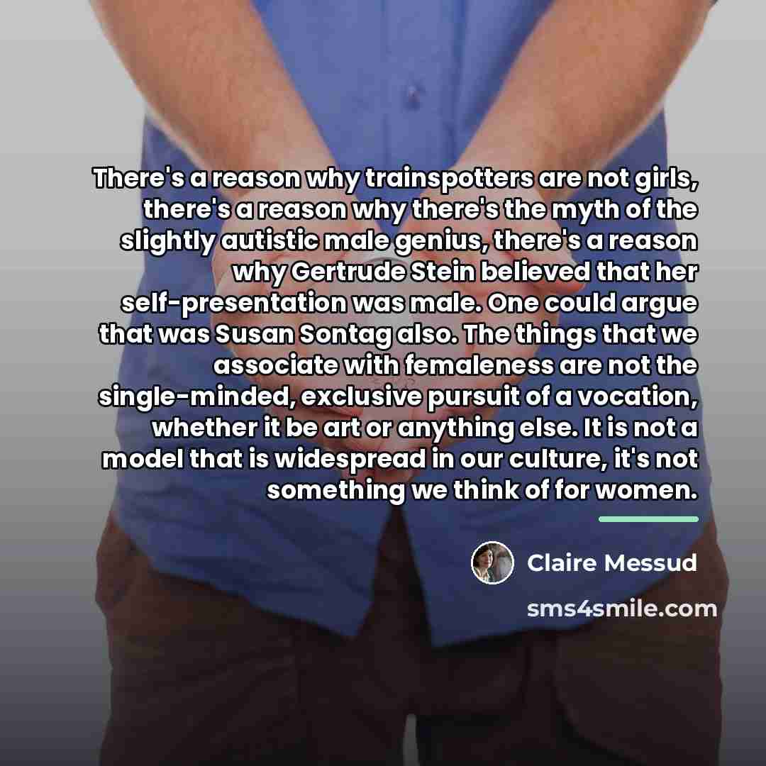 “There's a reason why trainspotters are not girls, there's a…” quote by Claire Messud
