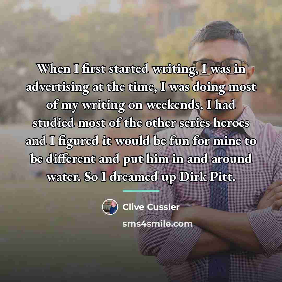 “When I first started writing, I was in advertising at…” quote by Clive Cussler