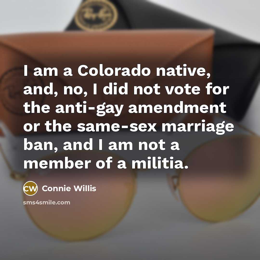 “I am a Colorado native, and, no, I did not…” quote by Connie Willis