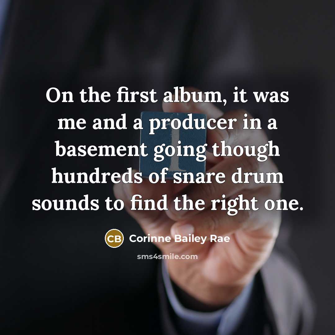 “On the first album, it was me and a producer…” quote by Corinne Bailey Rae