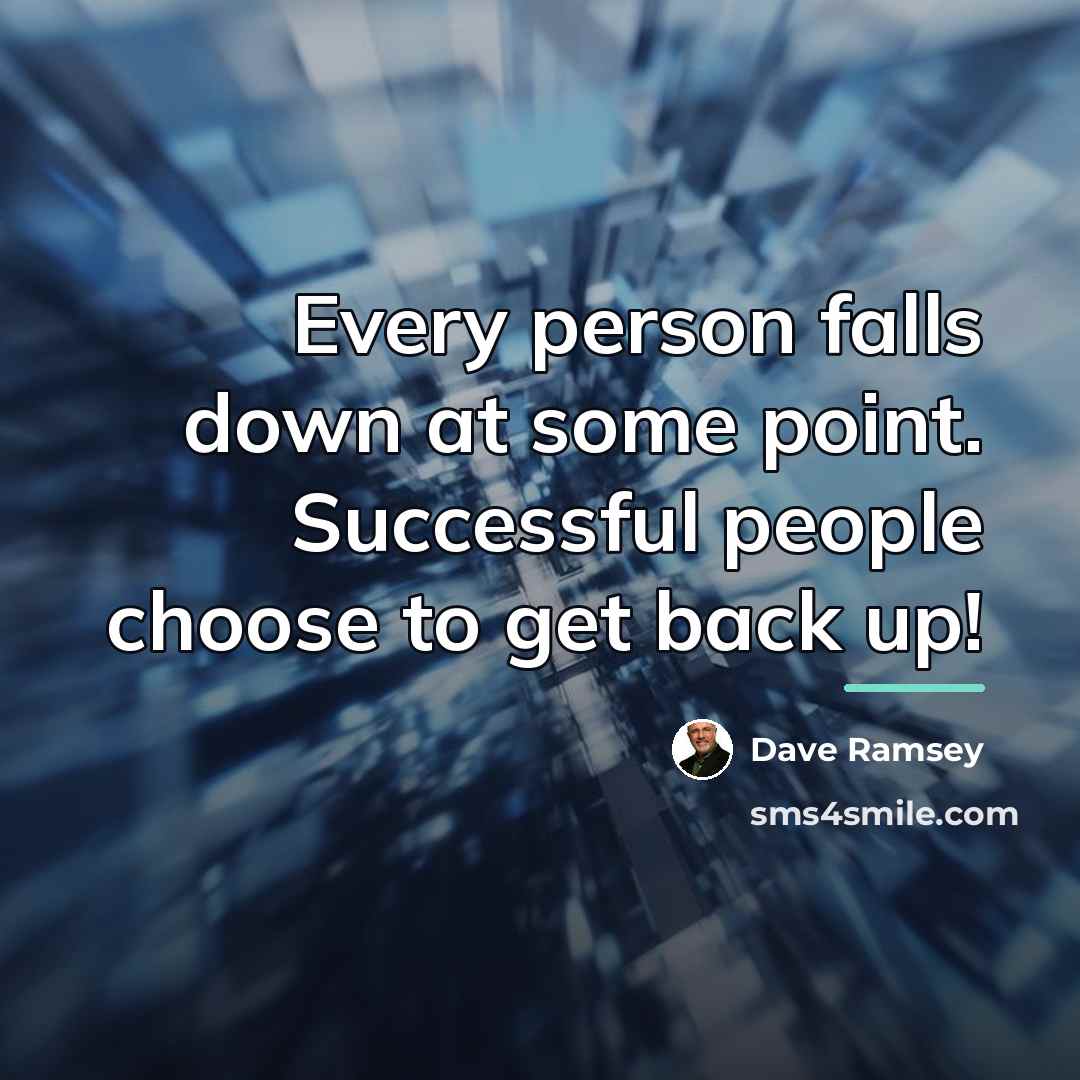 “Every person falls down at some point. Successful people choose…” quote by Dave Ramsey