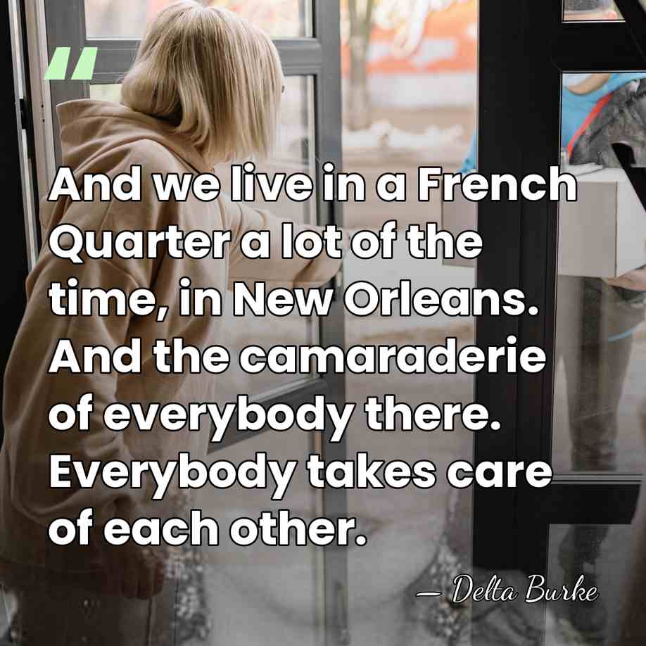 And we live in a French Quarter a lot of the time,&hellip; - Delta Burke