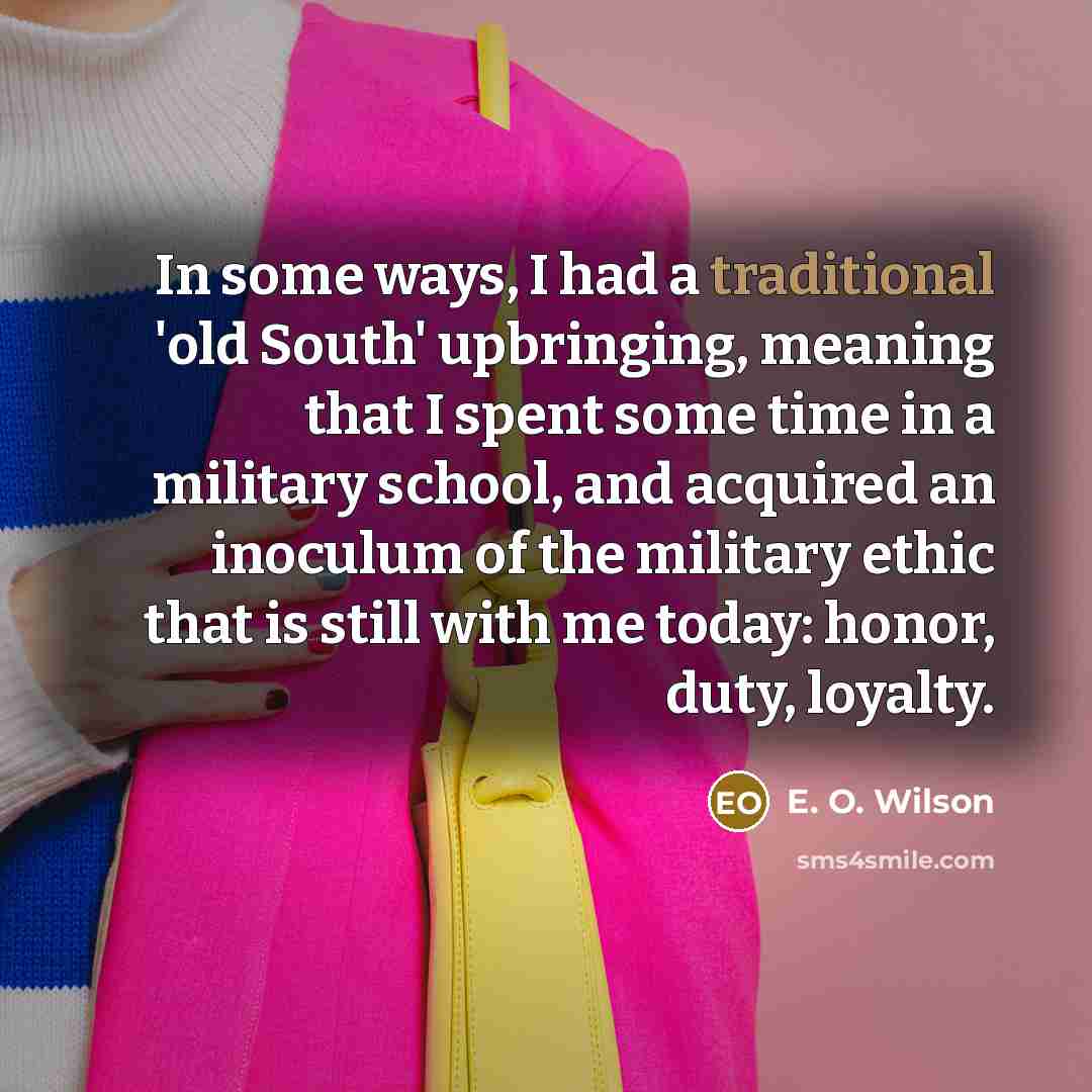 “In some ways, I had a traditional 'old South' upbringing,…” quote by E. O. Wilson