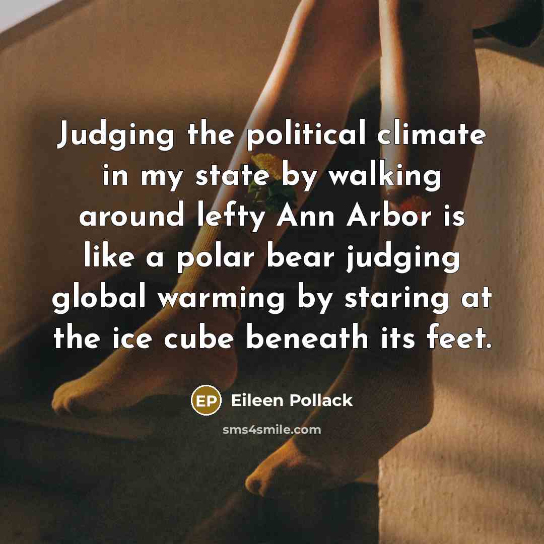 “Judging the political climate in my state by walking around…” quote by Eileen Pollack