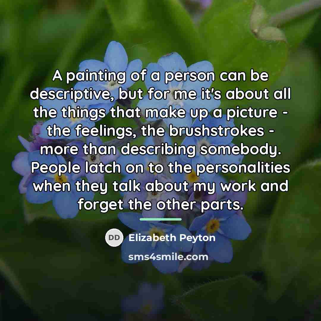“A painting of a person can be descriptive, but for…” quote by Elizabeth Peyton