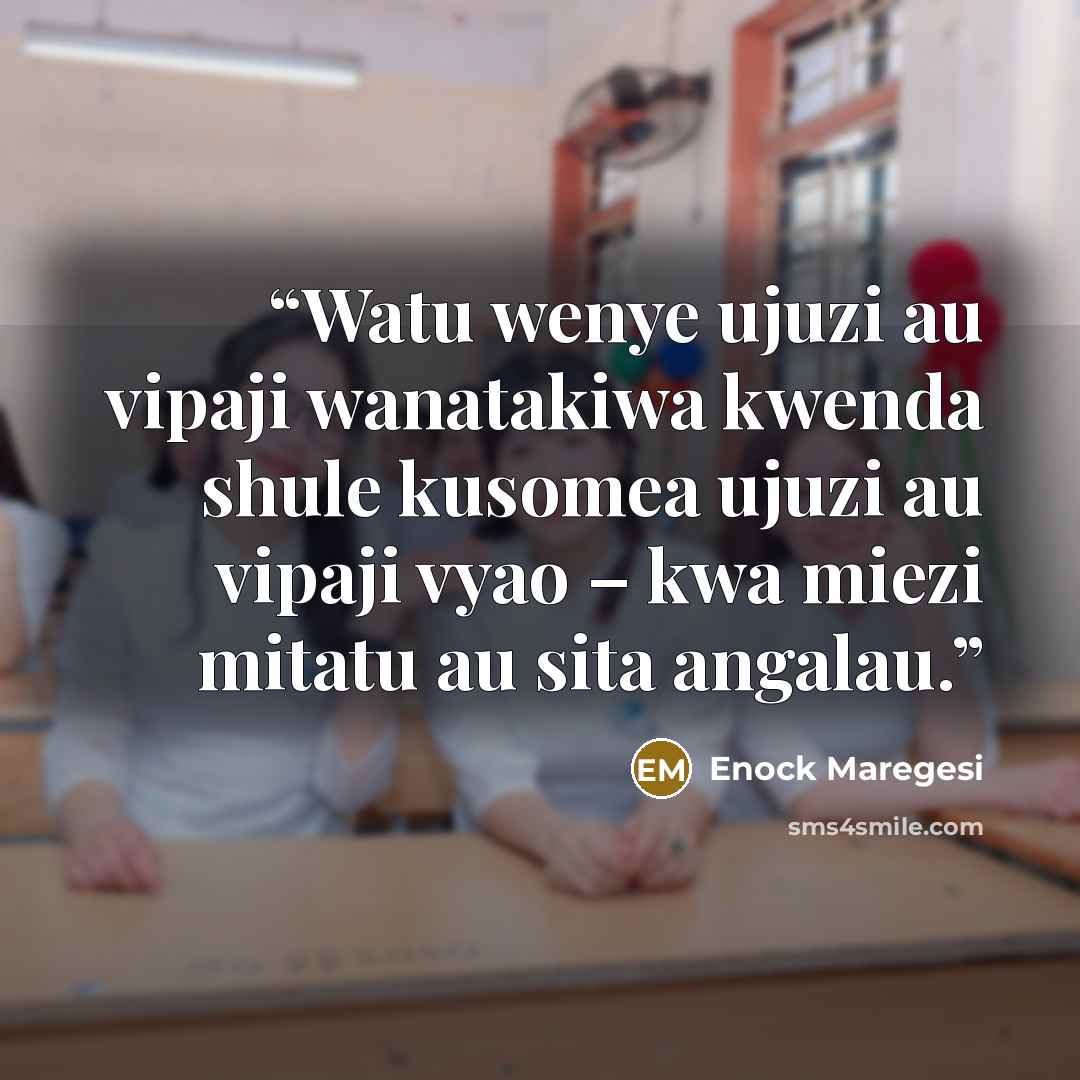 “Watu wenye ujuzi au vipaji wanatakiwa kwenda shule kusomea ujuzi au vipaji vyao – kwa miezi mitatu au sita angalau.” quote by Enock Maregesi
