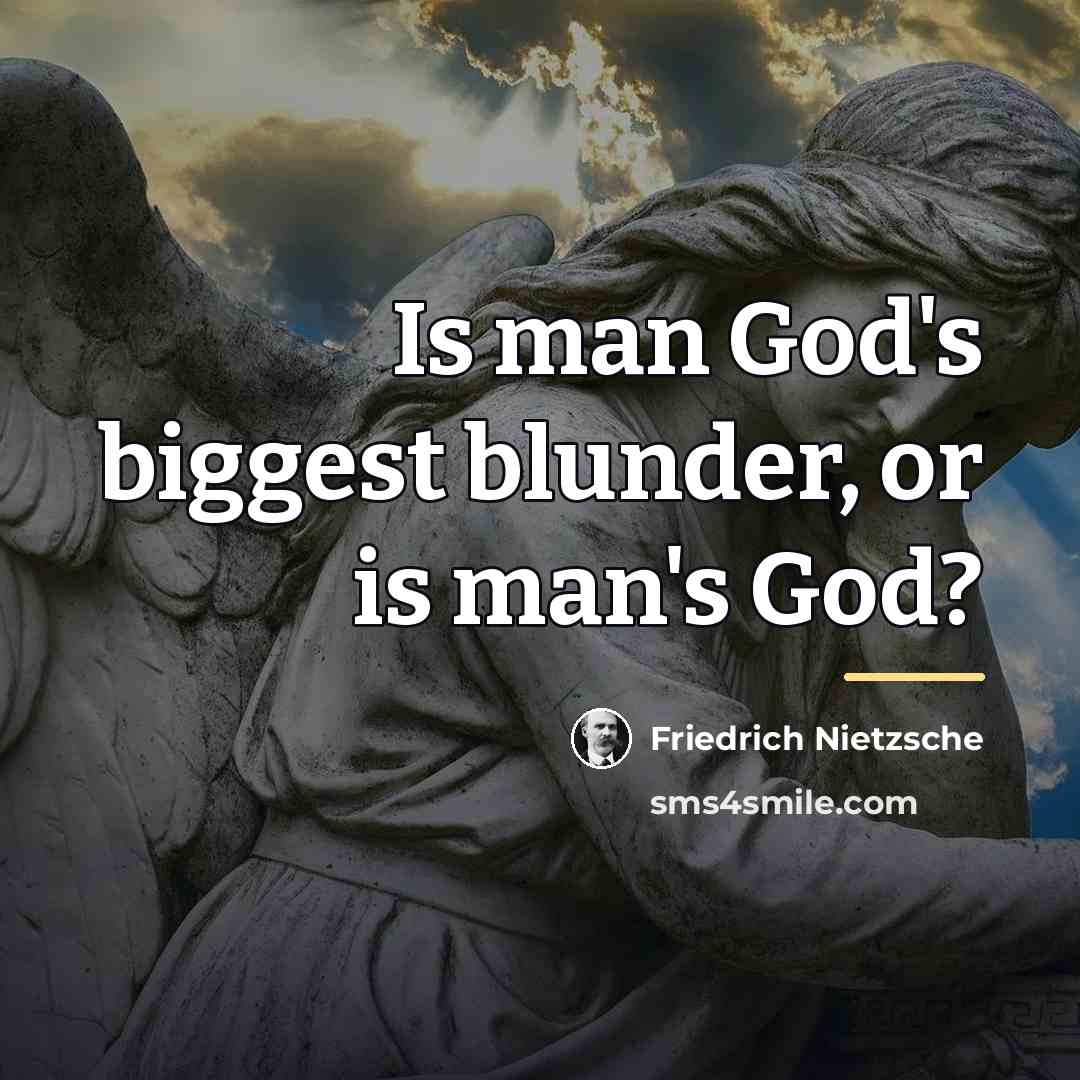 “Is man God's biggest blunder, or is man's God?…” quote by Friedrich Nietzsche