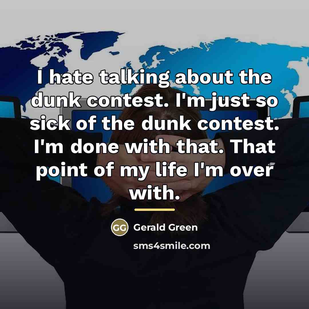 “I hate talking about the dunk contest. I'm just so…” quote by Gerald Green