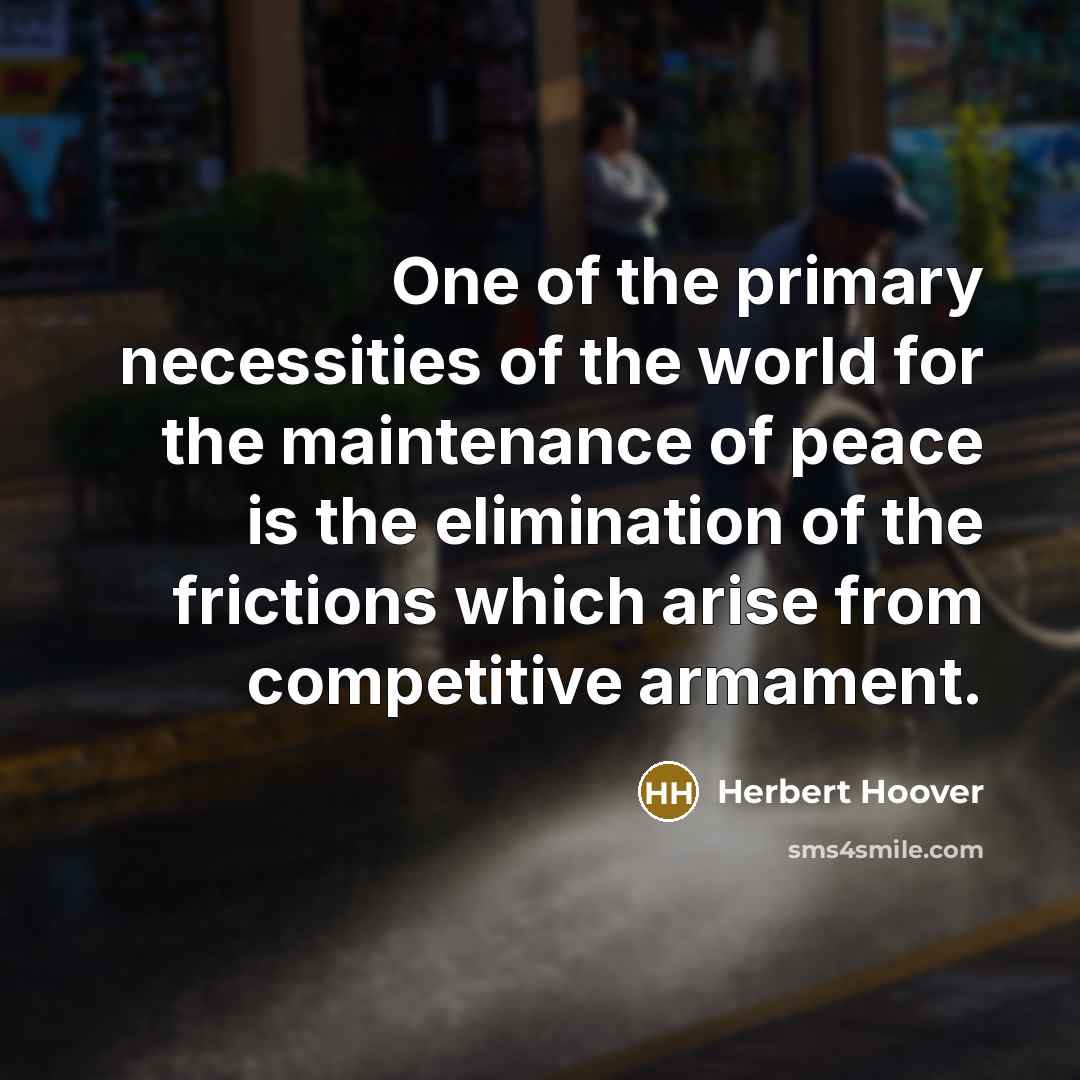 “One of the primary necessities of the world for the…” quote by Herbert Hoover
