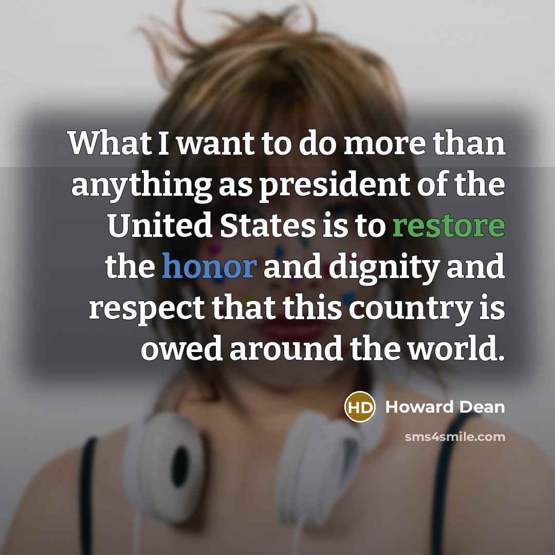 “What I want to do more than anything as president…” quote by Howard Dean