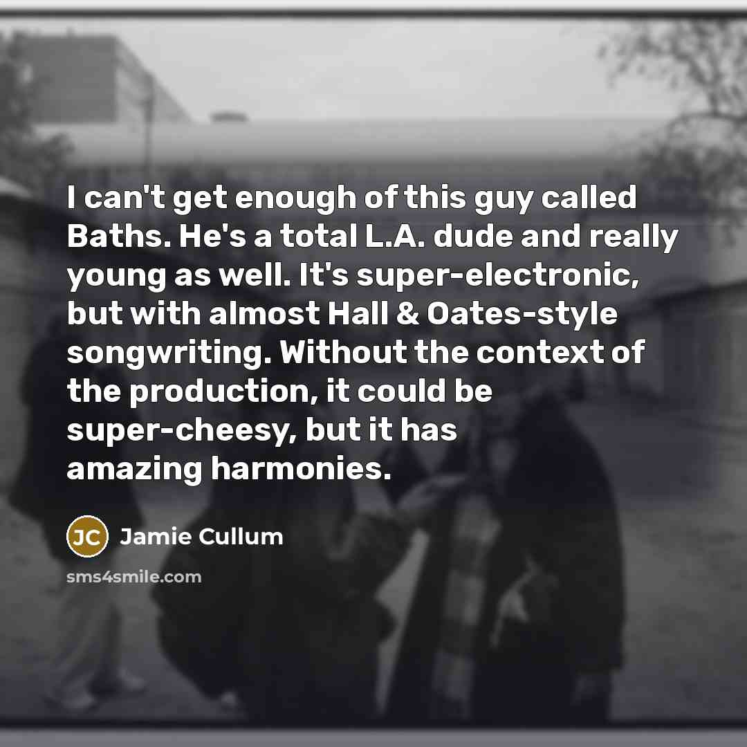 “I can't get enough of this guy called Baths. He's…” quote by Jamie Cullum
