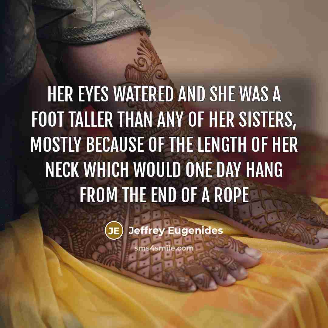 “Her eyes watered and she was a foot taller than…” quote by Jeffrey Eugenides