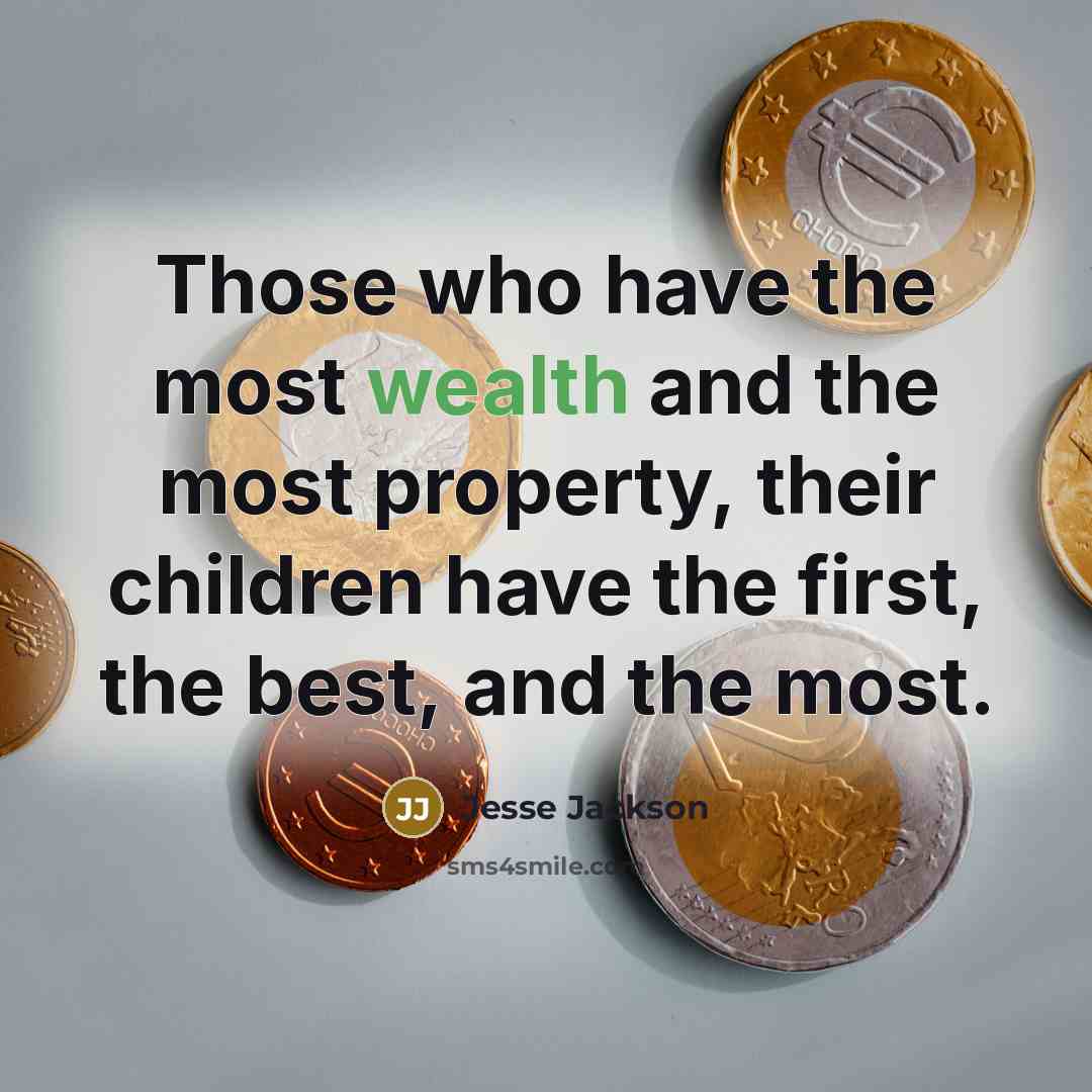 “Those who have the most wealth and the most property,…” quote by Jesse Jackson