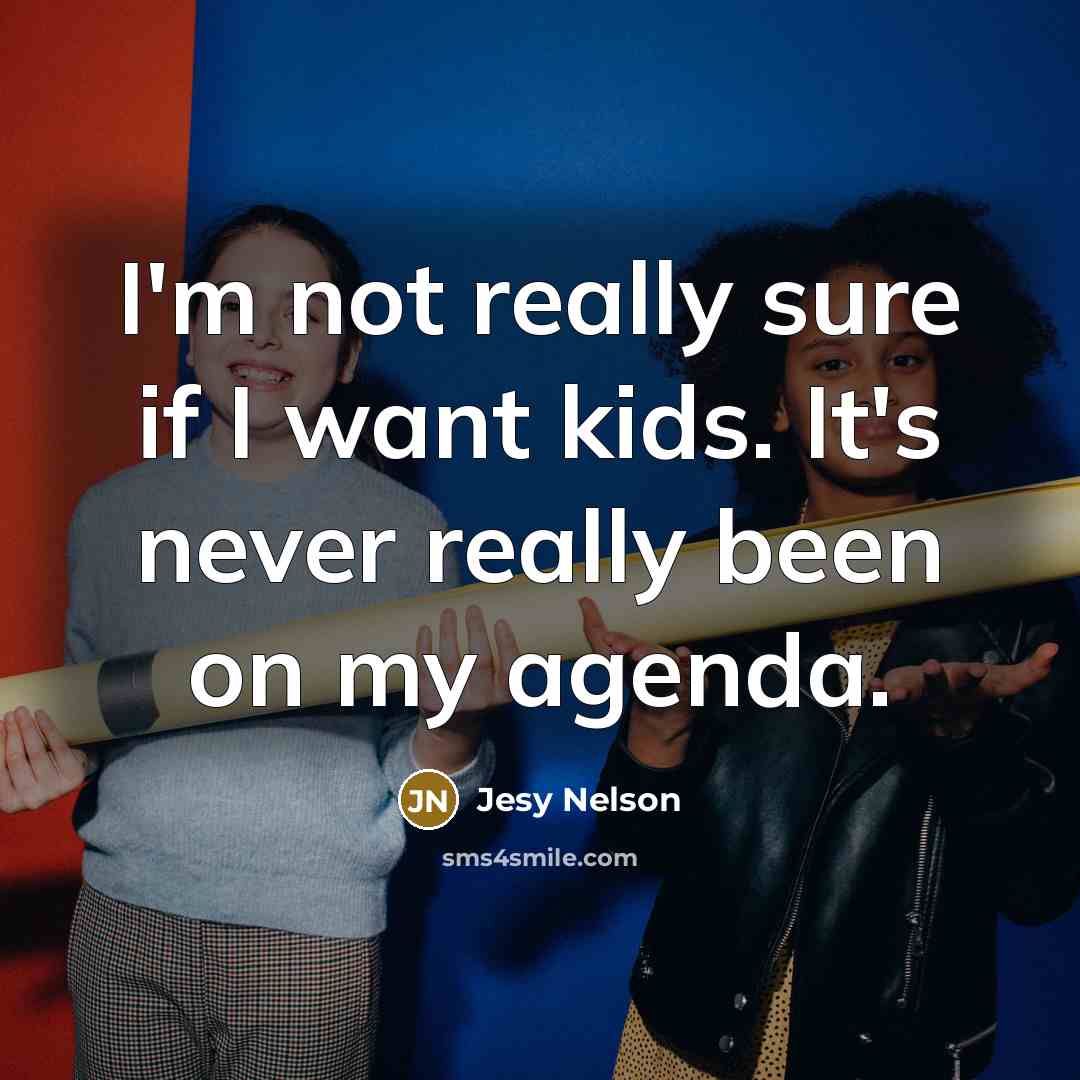 “I'm not really sure if I want kids. It's never…” quote by Jesy Nelson