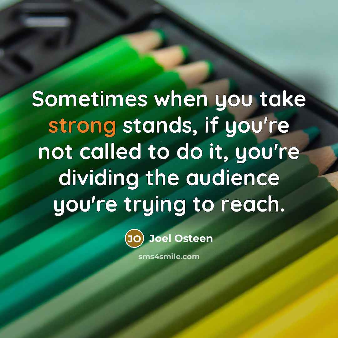 “Sometimes when you take strong stands, if you're not called…” quote by Joel Osteen
