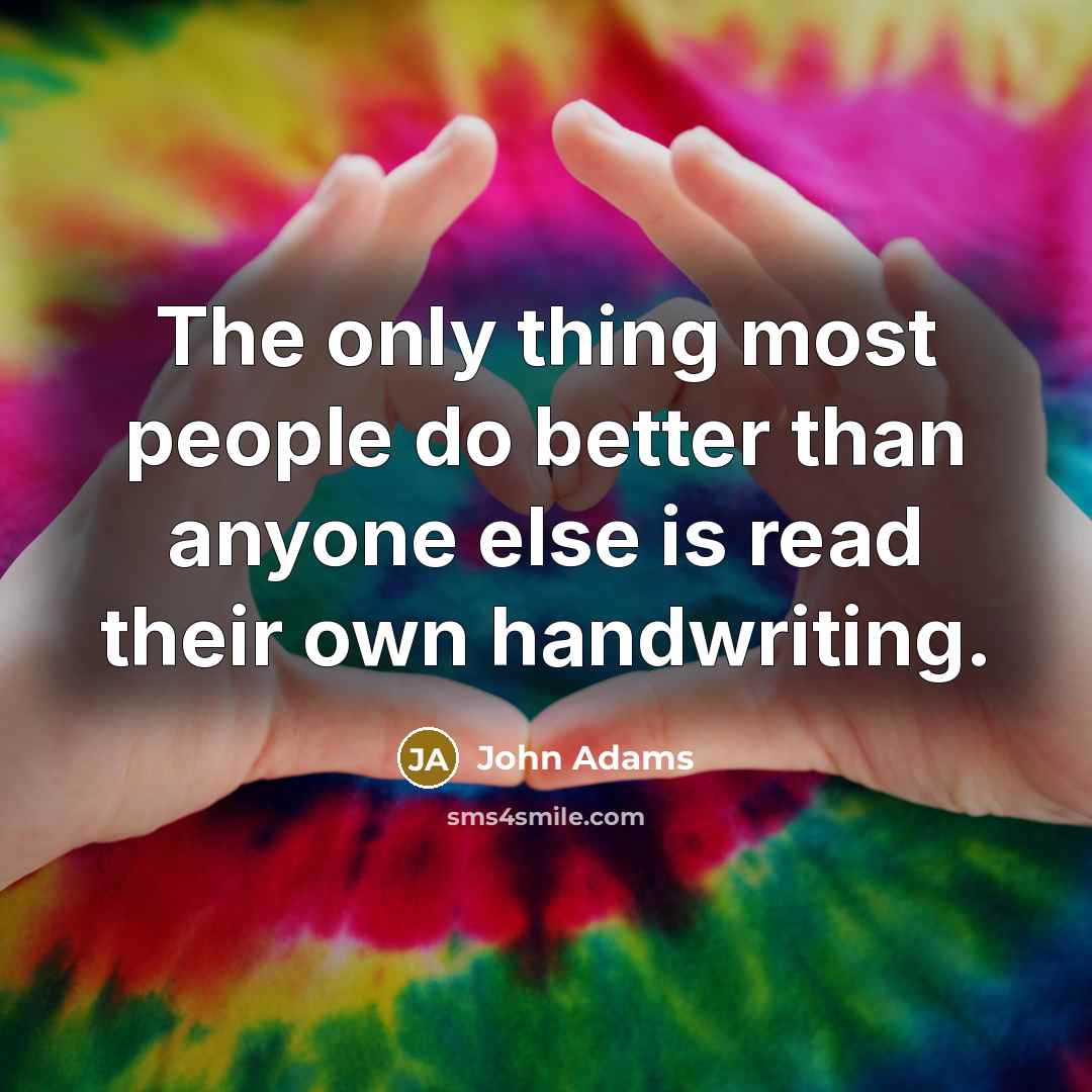“The only thing most people do better than anyone else…” quote by John Adams